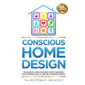 Conscious Home Design: The Guide to Living Your Best Life by Designing for Happiness Health and Relationship Success - Paperback