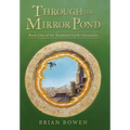 Through the Mirror Pond: Book One of the Shattered Earth Chronicles - Hardcover