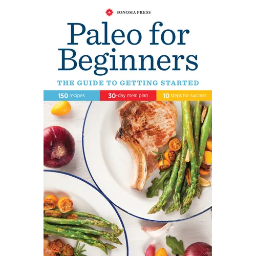 Paleo for Beginners: The Guide to Getting Started - Paperback
