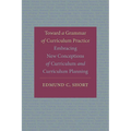 Toward a Grammar of Curriculum Practice: Embracing New Conceptions of Curriculum and Curriculum Planning - Hardcover