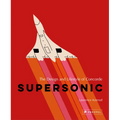 Supersonic: The Design and Lifestyle of Concorde - Hardcover