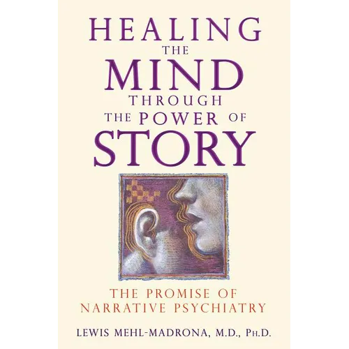 Healing the Mind Through the Power of Story: The Promise of Narrative Psychiatry - Paperback