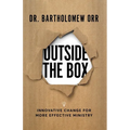 Outside the Box: Innovative Change for More Effective Ministry - Hardcover