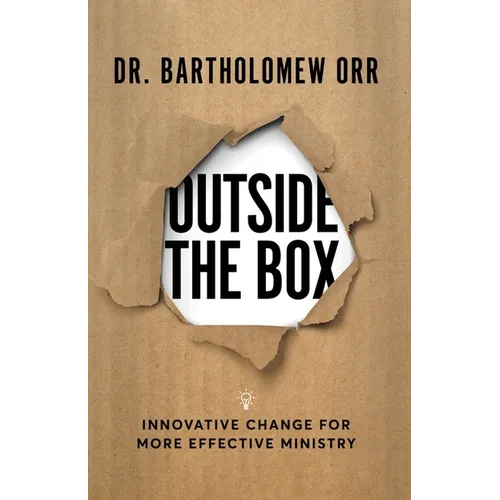 Outside the Box: Innovative Change for More Effective Ministry - Hardcover