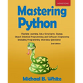 Mastering Python: Machine Learning, Data Structures, Django, Object Oriented Programming and Software Engineering (Including Programming - Paperback