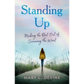 Standing Up: Making the Best Out of Surviving the Worst - Paperback