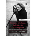 Women, Workers, and Race in LIFE Magazine: Hansel Mieth's Reform Photojournalism, 1934-1955 - Paperback
