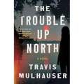 The Trouble Up North - Paperback