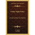 Friday Night Poker: Or Penny Poker For Millions - Paperback