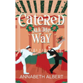 Catered All the Way: An MM Holiday Christmas Romance - Paperback