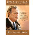 Destiny and Power: The American Odyssey of George Herbert Walker Bush - Hardcover
