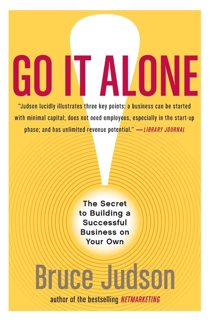 Go It Alone!: The Secret to Building a Successful Business on Your Own - Paperback