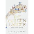 The Golden Ladder: Jesus's 8-Step Program - Paperback