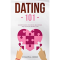 Dating 101: Understanding The Drives, Behaviours, And Emotions Behind Love - Paperback