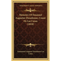 Memoirs Of Emanuel Augustus Dieudonne, Count De Las Casas (1818) - Hardcover