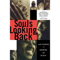 Souls Looking Back: Life Stories of Growing Up Black - Paperback