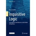 Inquisitive Logic: Consequence and Inference in the Realm of Questions - Hardcover