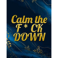 Calm the F * ck Down: An Irreverent Adult Coloring Book with Flowers Falango, Lions, Elephants, Owls, Horses, Dogs, Cats, and Many More - Paperback
