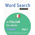 Word Search in Italian for Adults - It's Easy! Vol.1 - Delta Classics - Find 2000 Cleverly Hidden Words: A Fun Language Activity - Includes Bonus Game - Paperback