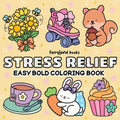 Stress Relief: A Bold and Easy Coloring Book for Adults and Kids Featuring Big, Simple Designs of Animals, Landscapes, Flowers, Patterns, Cute Things - Paperback