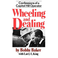 Wheeling and Dealing: Confessions of a Capitol Hill Operator - Paperback