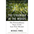 The Stranger in the Woods: The Extraordinary Story of the Last True Hermit - Paperback