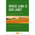 Whose Land Is Our Land?: The Use and Abuse of Britain's Forgotten Acres - Paperback