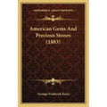 American Gems And Precious Stones (1883) - Paperback