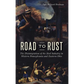 Road to Rust: The Disintegration of the Steel Industry in Western Pennsylvania and Eastern Ohio - Hardcover
