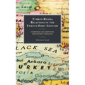Turkey-Russia Relations in the Twenty-First Century: Cooperation and Competition Amid Systemic Turbulence - Hardcover