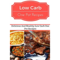 Low Carb One Pot Recipes: Delicious and Healthy Low Carb One Pot Recipes - Paperback