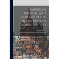 American Medical and Sanitary Relief in the Russian Famine, 1921-1923 - Paperback