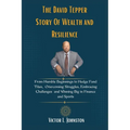 The David Tepper Story Of Wealth and Resilience: From Humble Beginnings to Hedge Fund Titan, Overcoming Struggles, Embracing Challenges and Winning Bi - Paperback