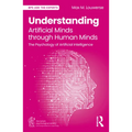 Understanding Artificial Minds Through Human Minds: The Psychology of Artificial Intelligence - Paperback