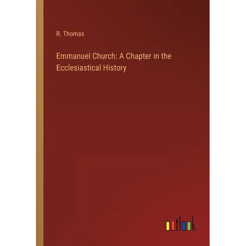 Emmanuel Church: A Chapter in the Ecclesiastical History - Paperback