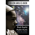 Black Baptist Muslim Mystic: From the Cosmos - Paperback