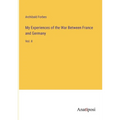 My Experiences of the War Between France and Germany: Vol. II - Paperback