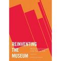 Reinventing the Museum: The Evolving Conversation on the Paradigm Shift - Paperback