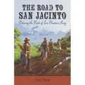 The Road to San Jacinto: Retracing the Route of Sam Houston's Army - Paperback