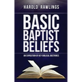 Basic Baptist Beliefs: An Exposition of Key Biblical Doctrines - Paperback