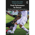 Peak Performance for Soccer: The Elite Coaching and Training Manual - Paperback