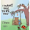 I Want You To Be You - Hardcover