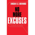 NO MORE EXCUSES (Standard Edition): Taking the First Step to Living a Life of Purpose with Meaning - Hardcover