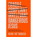Dangerous Jesus: Why the Only Thing More Risky Than Getting Jesus Right Is Getting Jesus Wrong - Hardcover