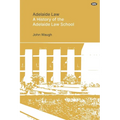 Adelaide Law: A History of the Adelaide Law School - Paperback