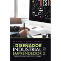 El Diseñador Industrial Emprendedor: Profesionalismo En La 4Ri - Paperback