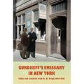 Gurdjieff's Emissary in New York: Talks and Lectures with A. R. Orage 1924-1931 - Hardcover
