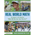 Real World Math: An Answer to the Question "What Will We Ever Use This For?" - Paperback