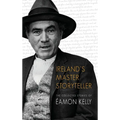 Ireland's Master Storyteller: The Collected Stories of Éamon Kelly - Paperback