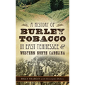 A History of Burley Tobacco in East Tennessee & Western North Carolina - Hardcover